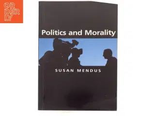 Politics and Morality af Susan Mendus (Bog)