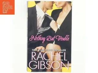 Nothing But Trouble af Rachel Gibson (Bog)