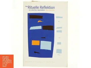 Den rituelle refleksion : om evaluering i organisationer af Peter Dahler-Larsen (Bog)