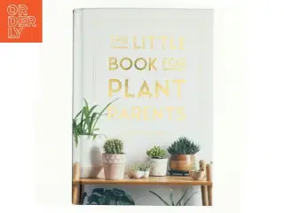 The Little Book for Plant Parents af Felicity Hart (Bog)