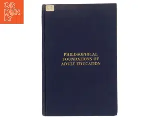 Philosophical Foundations of Adult Education af John L. Elias And Sharan Merriam (Bog)
