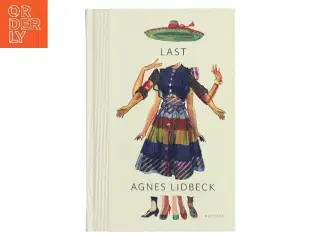 Last : roman af Agnes Lidbeck (f. 1981) (Bog)