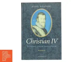 Christian IV - en mand under indflydelse af Bodil Wamberg (Bog)