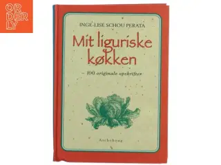 Mit liguriske køkken af Inge-Lise Schou Perata (Bog)
