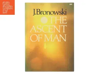 The Ascent of Man af J. Bronowski (Bog)