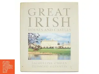 Great Irish Houses and Castles af Jacqueline Wittenoom O&#39;Brien, Desmond Guinness (Bog)