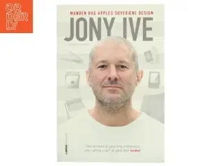 Jony Ive : manden bag Apples suveræne design af Leander Kahney (Bog)