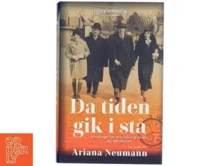 Da tiden gik i stå : erindringer om min fars krig og det, der blev bevaret af Ariana Neumann (Bog)