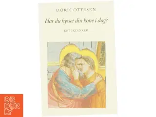 Har du kysset din kone i dag? : eftertanker (Bog)