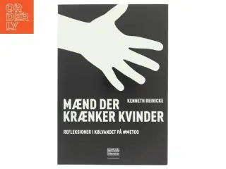 Mænd der krænker kvinder : reflektioner i kølvandet på #MeToo af Kenneth Reinicke (Bog)