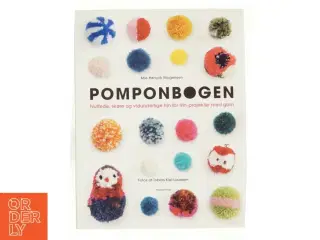 ny bog Pompombogen : nuttede, skøre og vidunderlige trin for trin-projekter med garn af Mie Hørlyck Mogensen (Bog)