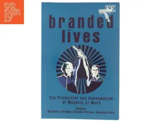 Branded lives : the production and consumption of meaning at work (Bog)