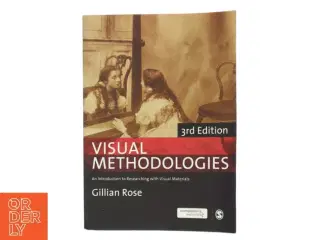 Visual methodologies : an introduction to researching with visual materials af Gillian Rose (1962-) (Bog)