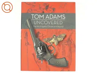 Tom Adams Uncovered: the Art of Agatha Christie and Beyond af Tom Adams, John Curran (Bog)