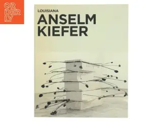 Anselm Kiefer af Anselm Kiefer (Bog) fra Louisiana