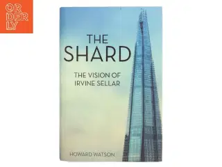 The Shard: The Vision of Irvine Sellar af Howard Watson (Bog)