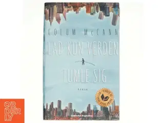 Lad kun verden tumle sig af Colum McCann (Bog)