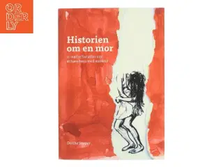 Historien om en mor : 11 mødre fortæller om at have børn med autisme af Dorthe Stieper (Bog)