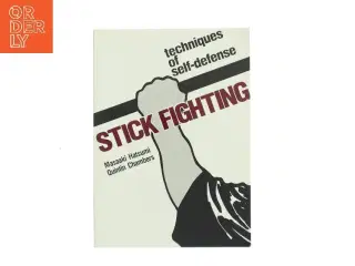 Stick fighting : techniques of self-defense (Bog)