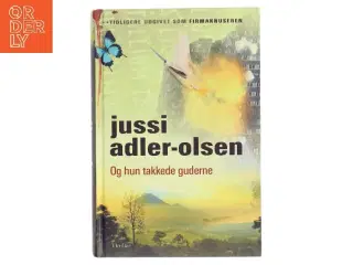 Og hun takkede guderne af Jussi Adler-Olsen (Bog)