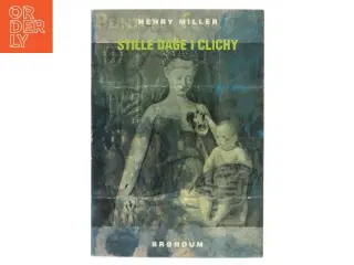 Stille Dage i Clichy af Henry Miller (Bog) fra Brøndum