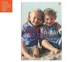 Forstå dit barn 0-8 år af Stein Erik Ulvund (Bog)