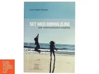 Set med børns øjne : om menneskeforståelse af Anne Vibeke Fleischer (Bog)