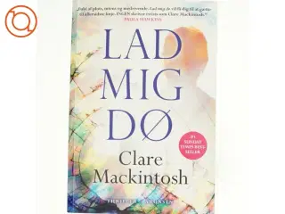 Lad mig dø af Clare Mackintosh (Bog)