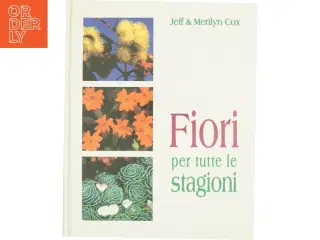 Fiori per tutte le stagioni af Jeff & Merilyn Cox (bog)