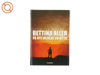 Bettina Aller - På nye vildere eventyr (Bog)
