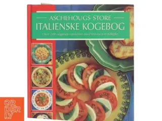 Aschehougs store italienske kogebog : mere end 200 originale opskrifter fra det italienske køkken illustreret trin for trin af Carla Capalbo (Bog