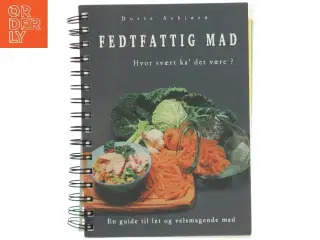 Fedtfattig mad - hvor svært ka&#39; det være? af Dorte Asbjørn (Bog)