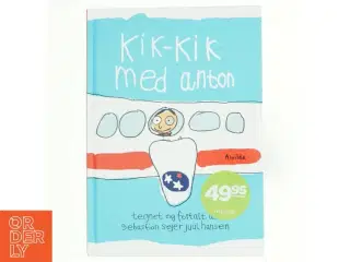 Kik-kik med Anton af Sebastian Sejer Juul Hansen (Bog)