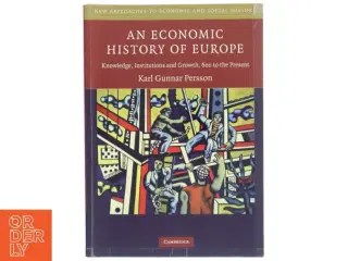 An economic history of Europe : knowledge, institutions and growth, 600 to the present af Karl Gunnar Persson (Bog)