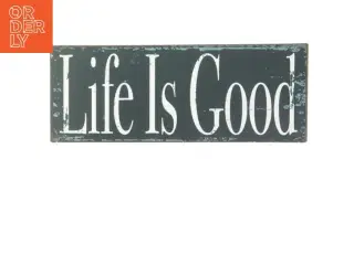 Dekorativt skilt med teksten &#39;Life Is Good&#39; (str. 30 x 15 cm)