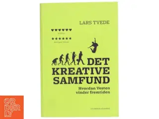 Det kreative samfund : hvordan Vesten vinder fremtiden af Lars Tvede (Bog)