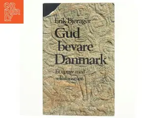 Gud bevare Danmark : et opgør med sekularismen af Erik Bjerager (Bog)