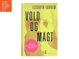 Vold og magt : roman af Elsebeth Egholm (Bog)