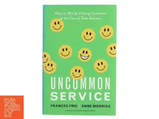 Uncommon service : how to win by putting customers at the core of your business (Bog)