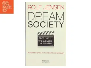 Dream society : træd ind i oplevelsesøkonomien af Rolf Jensen (f. 1942) (Bog)