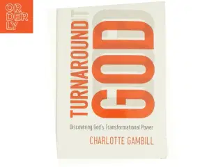 Turnaround God : Discovering God S Transformational Power (Paperback) af Gambill, Charlotte (Bog)