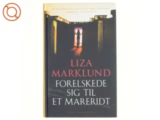 Forelskede sig til et mareridt af Liza Marklund, Maria Eriksson (Bog)