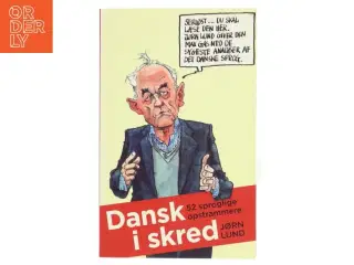 Dansk i skred : 52 sproglige opstrammere af Jørn Lund (f. 1946) (Bog)
