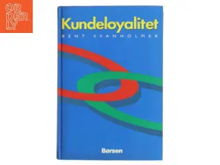 Kundeloyalitet af Bent Svanholmer (Bog)