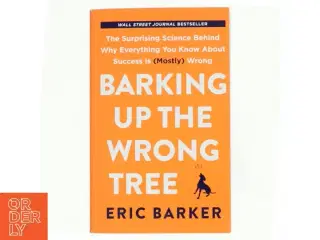 Barking Up the Wrong Tree af Eric Barker (Bog)