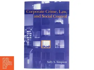 Corporate crime, law, and social control af Sally S. Simpson (Bog)