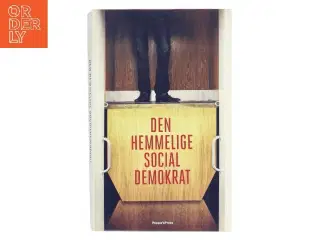 Den hemmelige socialdemokrat af Anonym medlem af Socialdemokratiet (Bog)