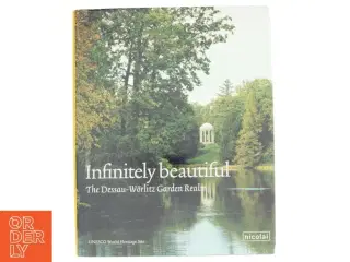 Infinitely Beautiful af Kulturstiftung DessauWörlitz (Bog)