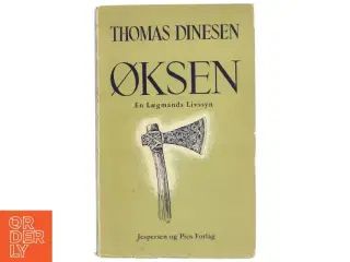 Øksen: En Lægmands Livssyn af Thomas Dinesen fra Jespersen og Pios Forlag