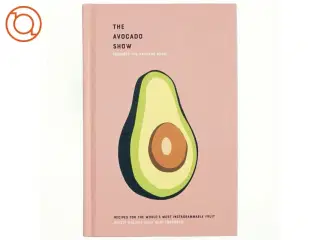 The avocado book : recipes for the world&#39;s most Instagrammable fruit (Bog)